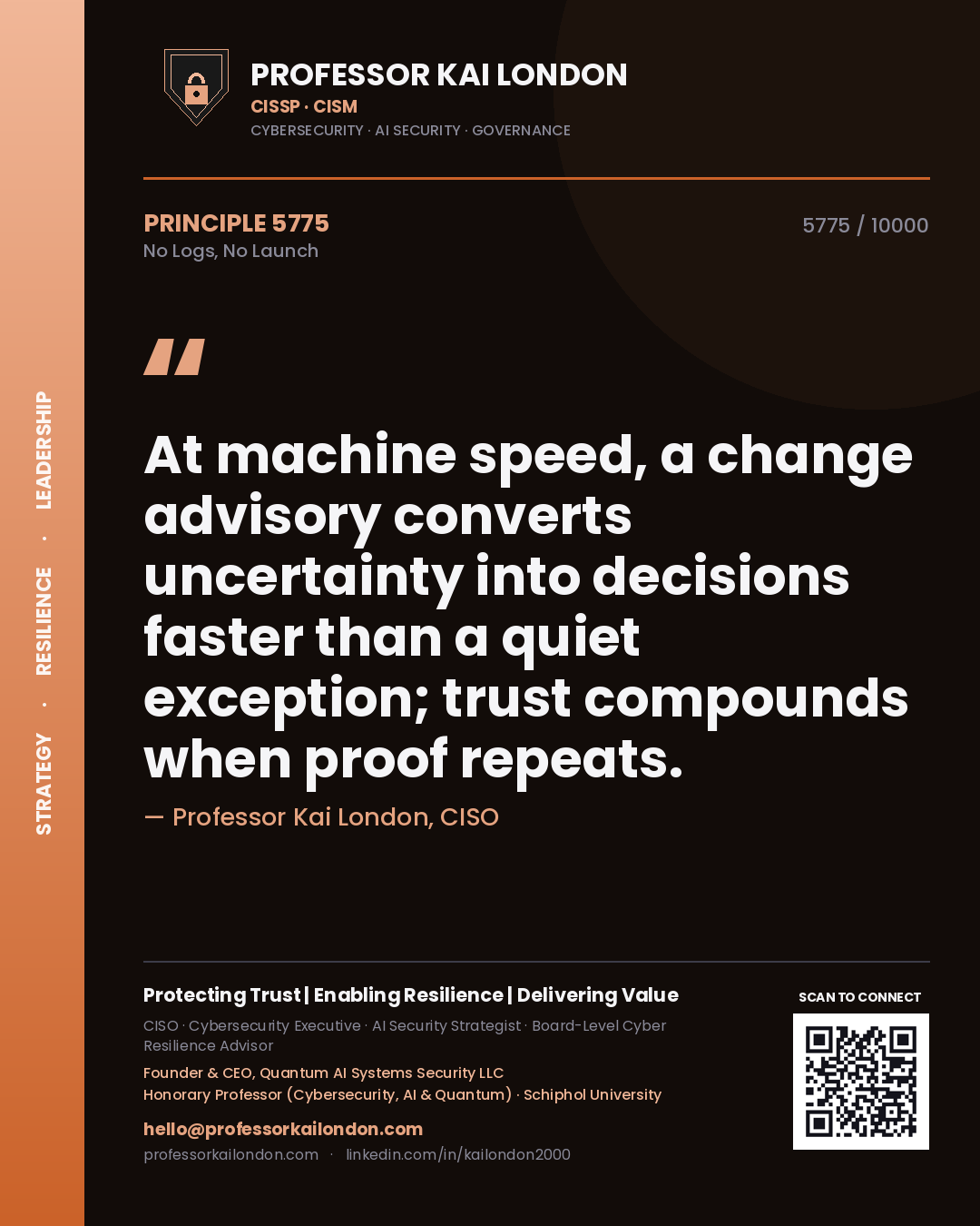 Professor Kai London principle 5775: At machine speed, a change advisory converts uncertainty into decisions faster than a quiet exception; trust compounds when proof repeats.