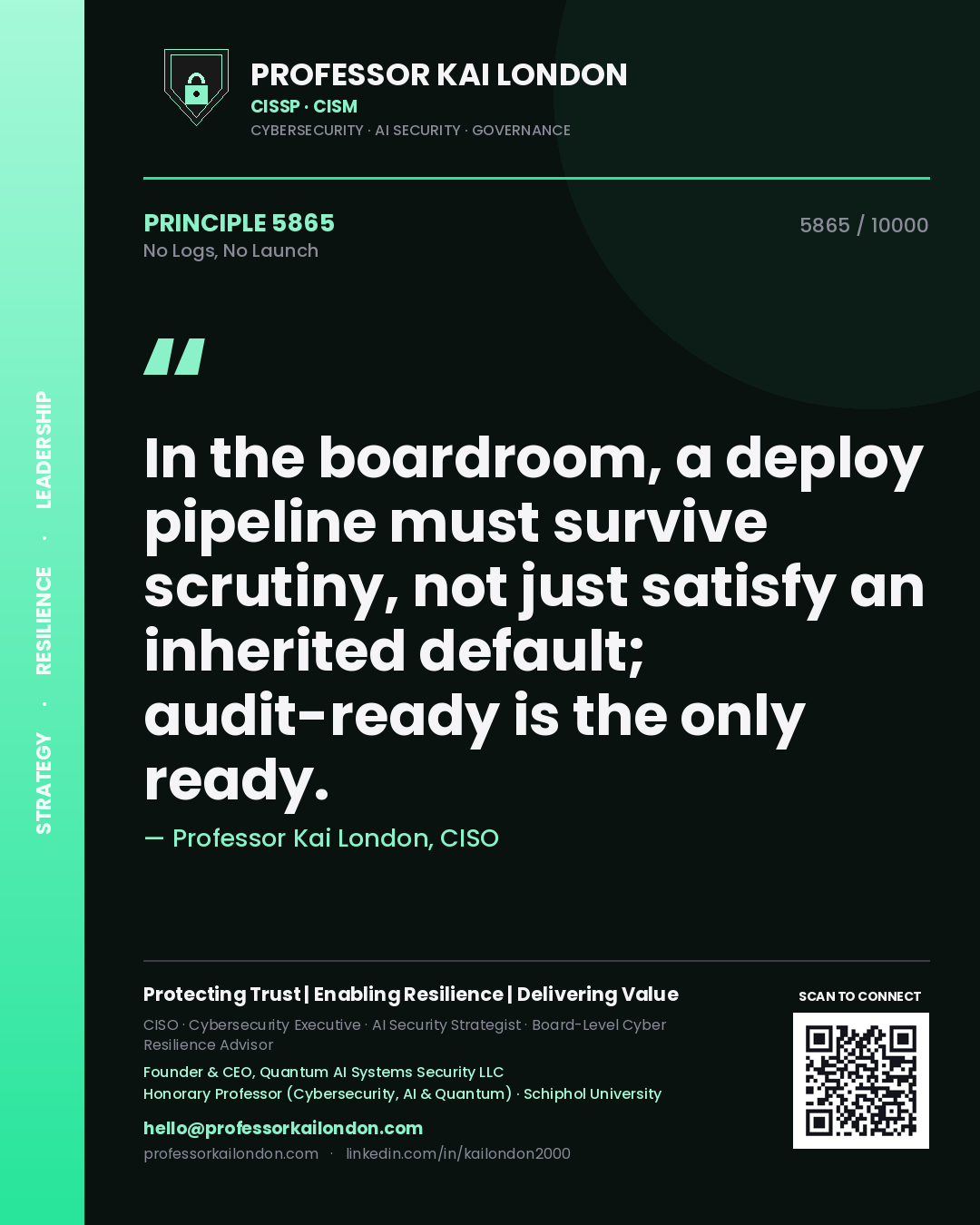 Professor Kai London principle 5865: In the boardroom, a deploy pipeline must survive scrutiny, not just satisfy an inherited default; audit-ready is the only ready.