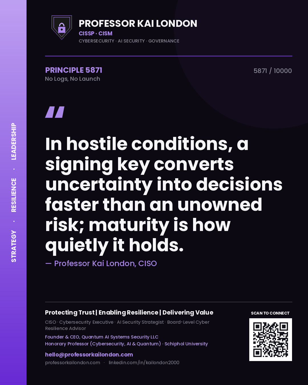 Quote card by Professor Kai London reading 'In hostile conditions, a signing key converts uncertainty into decisions faster than an unowned risk; maturity is how quietly it holds.'. From the book No Logs, No Launch.