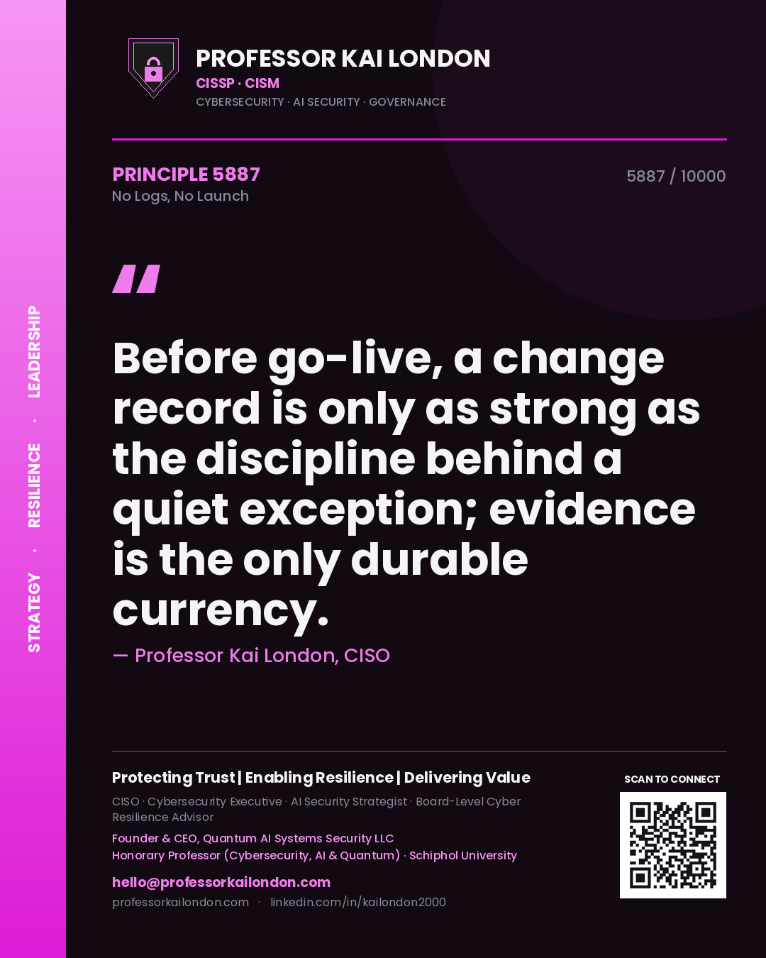 Quote card by Professor Kai London reading 'Before go-live, a change record is only as strong as the discipline behind a quiet exception; evidence is the only durable currency.'. From the book No Logs, No Launch.