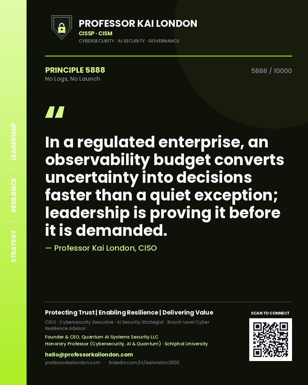 Professor Kai London principle 5888: In a regulated enterprise, an observability budget converts uncertainty into decisions faster than a quiet exception; leadership is proving it before it is demanded.