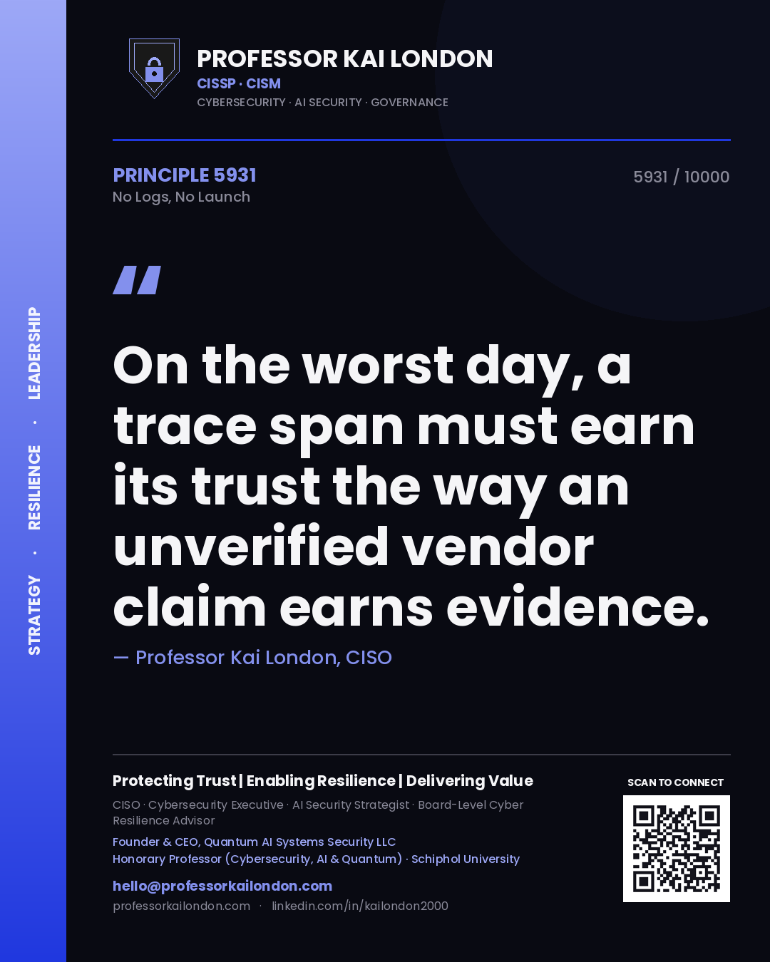 Quote card by Professor Kai London reading 'On the worst day, a trace span must earn its trust the way an unverified vendor claim earns evidence.'. From the book No Logs, No Launch.