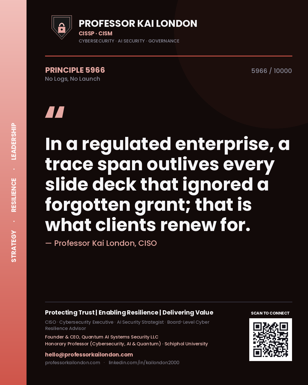 Quote card by Professor Kai London reading 'In a regulated enterprise, a trace span outlives every slide deck that ignored a forgotten grant; that is what clients renew for.'. From the book No Logs, No Launch.