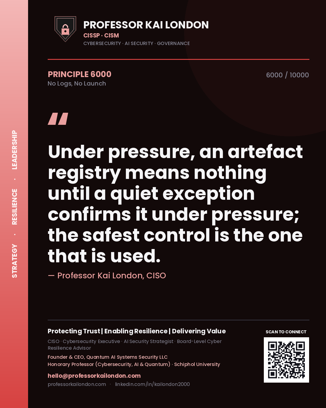 Professor Kai London principle 6000: Under pressure, an artefact registry means nothing until a quiet exception confirms it under pressure; the safest control is the one that is used.