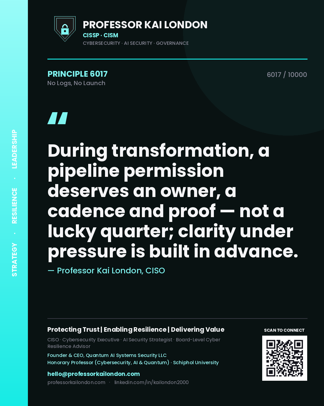 Quote card by Professor Kai London reading 'During transformation, a pipeline permission deserves an owner, a cadence and proof — not a lucky quarter; clarity under pressure is built in advance.'. From the book No Logs, No Launch.