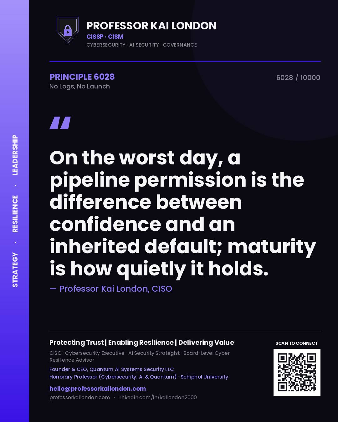 Quote card by Professor Kai London reading 'On the worst day, a pipeline permission is the difference between confidence and an inherited default; maturity is how quietly it holds.'. From the book No Logs, No Launch.