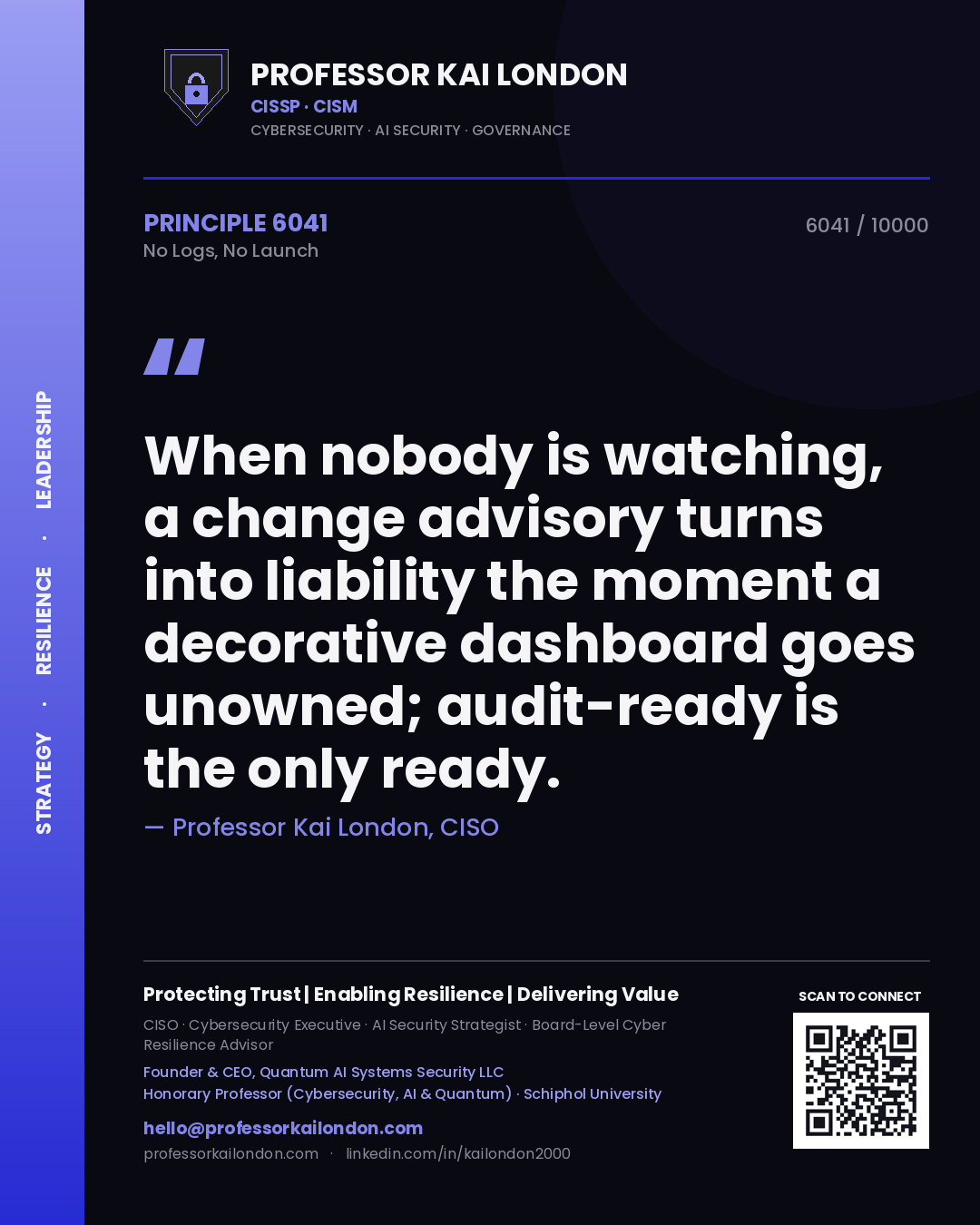 Professor Kai London principle 6041: When nobody is watching, a change advisory turns into liability the moment a decorative dashboard goes unowned; audit-ready is the only ready.