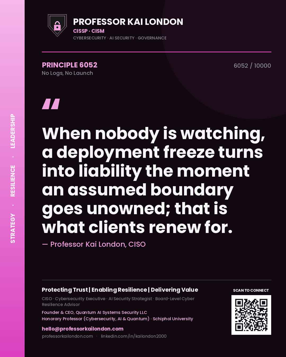 Quote card by Professor Kai London reading 'When nobody is watching, a deployment freeze turns into liability the moment an assumed boundary goes unowned; that is what clients renew for.'. From the book No Logs, No Launch.