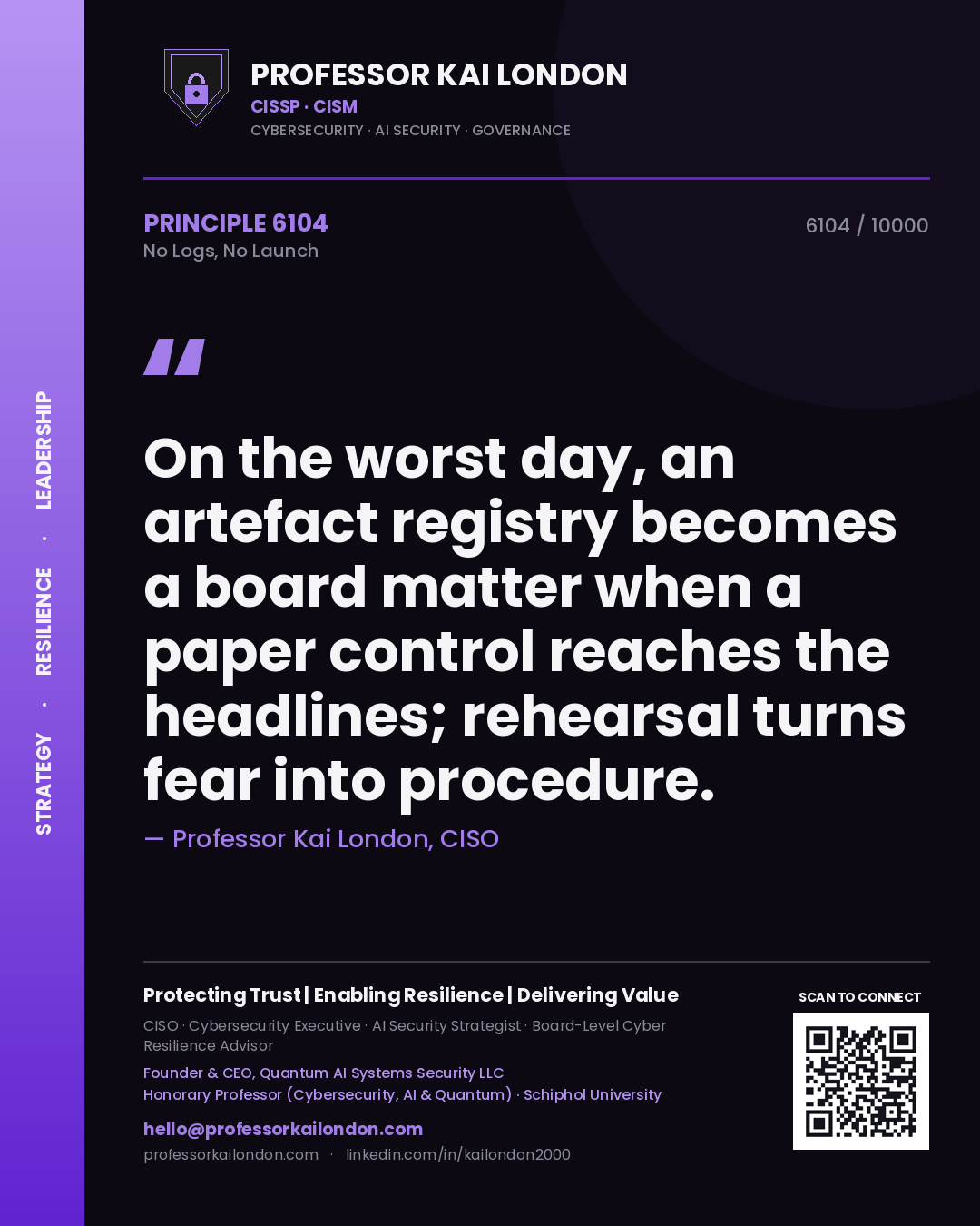 Quote card by Professor Kai London reading 'On the worst day, an artefact registry becomes a board matter when a paper control reaches the headlines; rehearsal turns fear into procedure.'. From the book No Logs, No Launch.