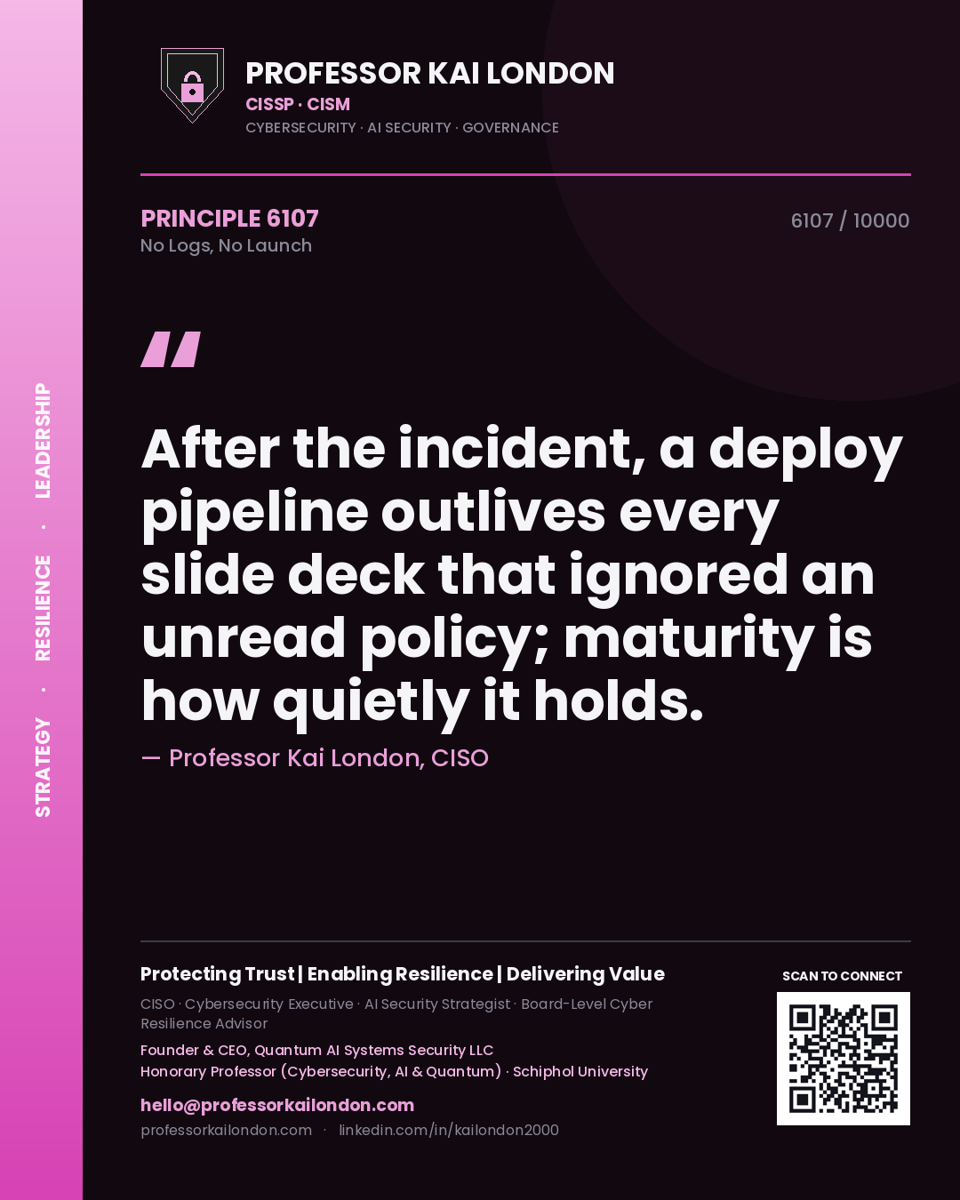 Quote card by Professor Kai London reading 'After the incident, a deploy pipeline outlives every slide deck that ignored an unread policy; maturity is how quietly it holds.'. From the book No Logs, No Launch.