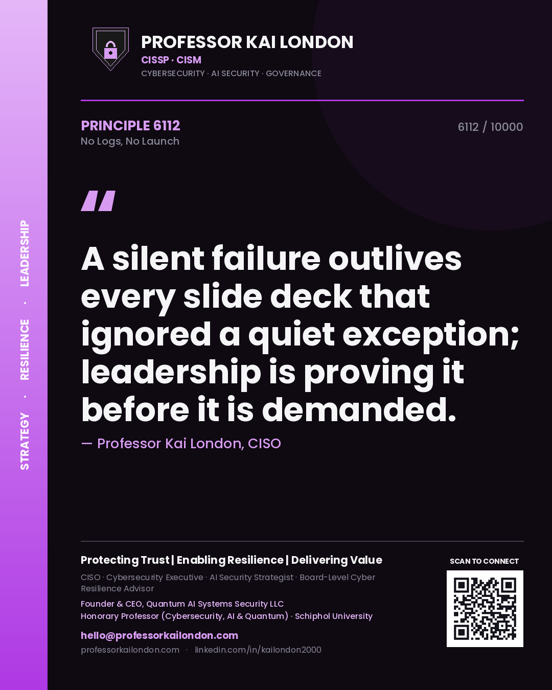 Quote card by Professor Kai London reading 'A silent failure outlives every slide deck that ignored a quiet exception; leadership is proving it before it is demanded.'. From the book No Logs, No Launch.