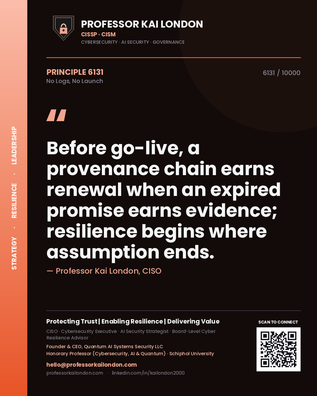 Quote card by Professor Kai London reading 'Before go-live, a provenance chain earns renewal when an expired promise earns evidence; resilience begins where assumption ends.'. From the book No Logs, No Launch.