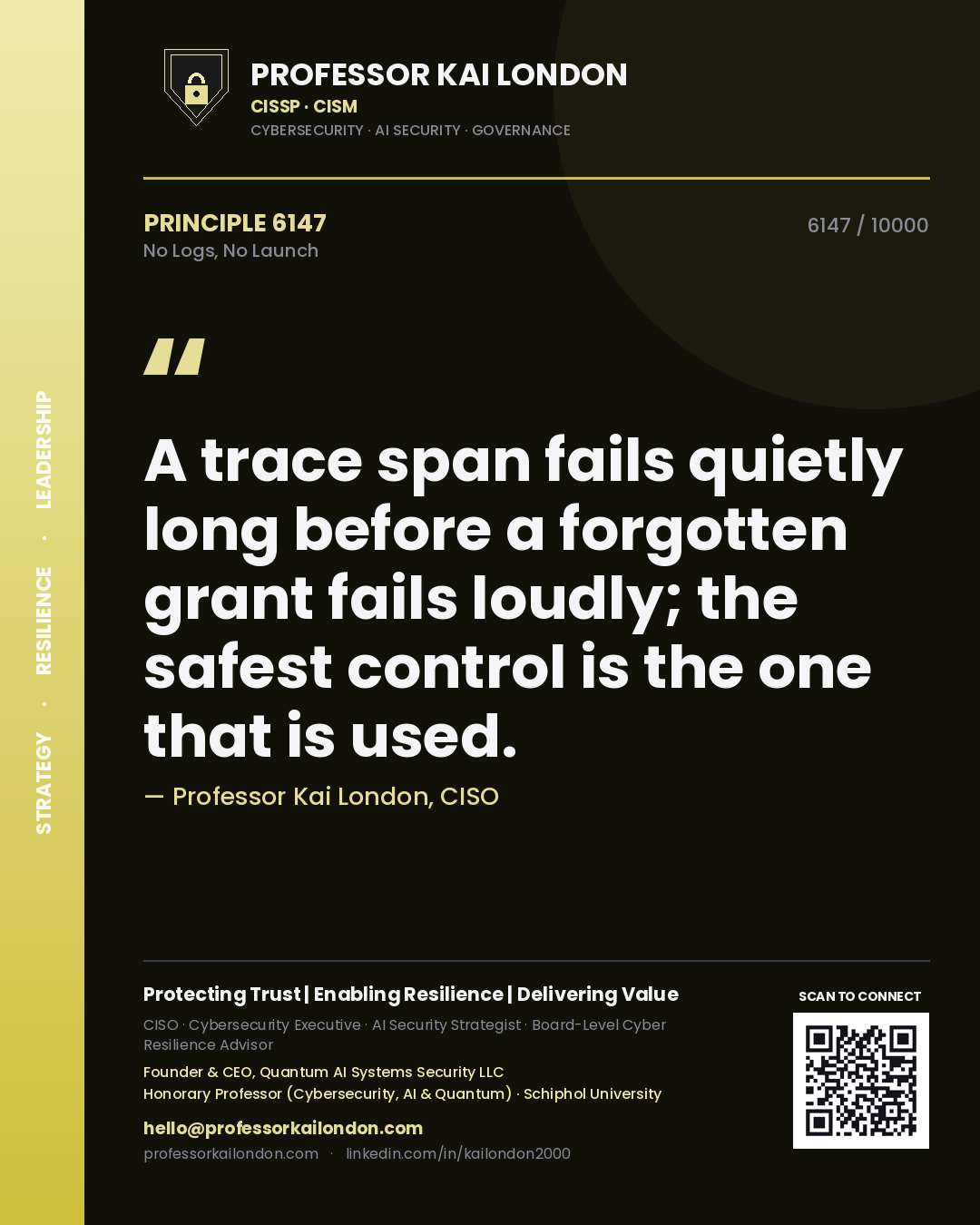 Quote card by Professor Kai London reading 'A trace span fails quietly long before a forgotten grant fails loudly; the safest control is the one that is used.'. From the book No Logs, No Launch.