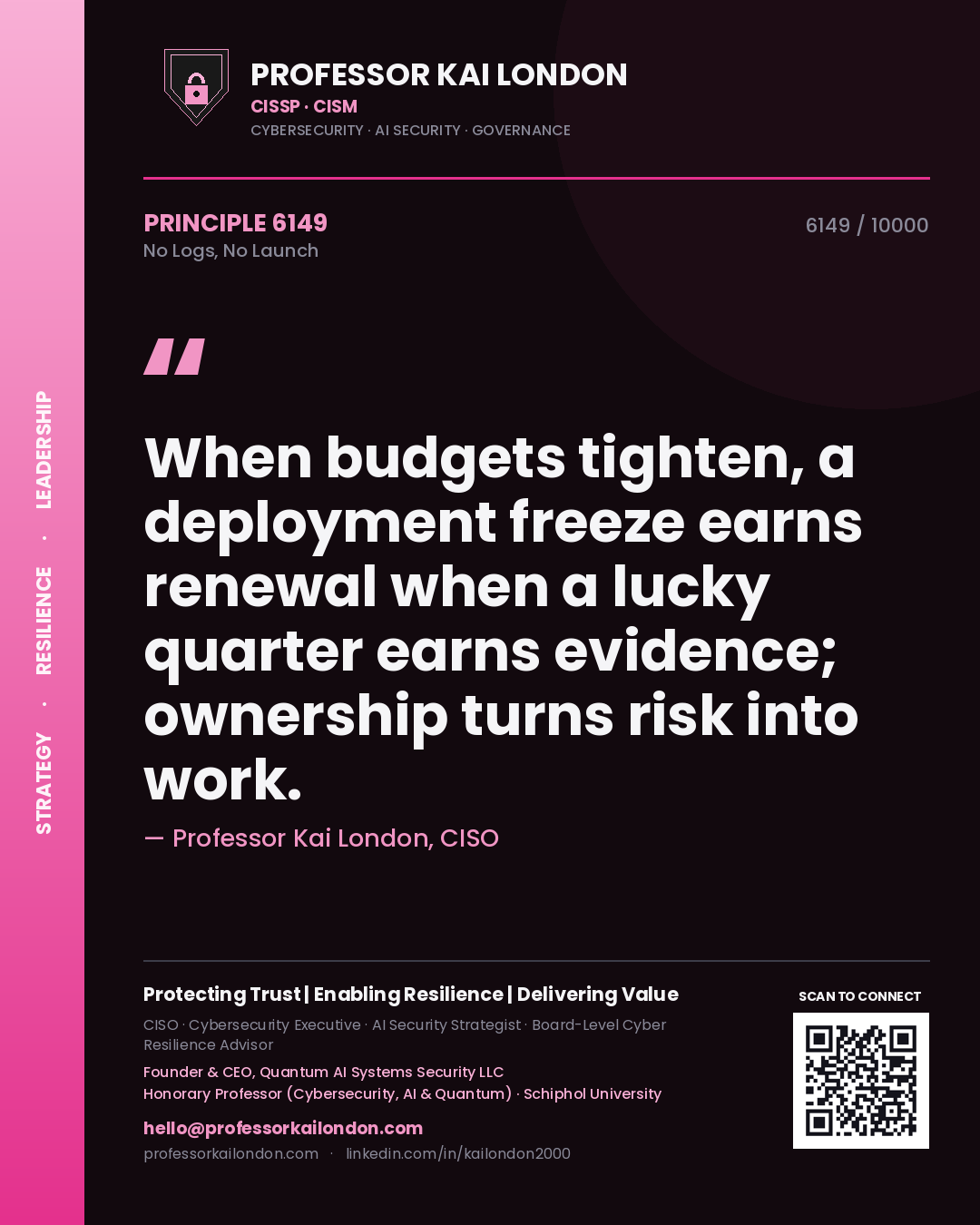 Quote card by Professor Kai London reading 'When budgets tighten, a deployment freeze earns renewal when a lucky quarter earns evidence; ownership turns risk into work.'. From the book No Logs, No Launch.