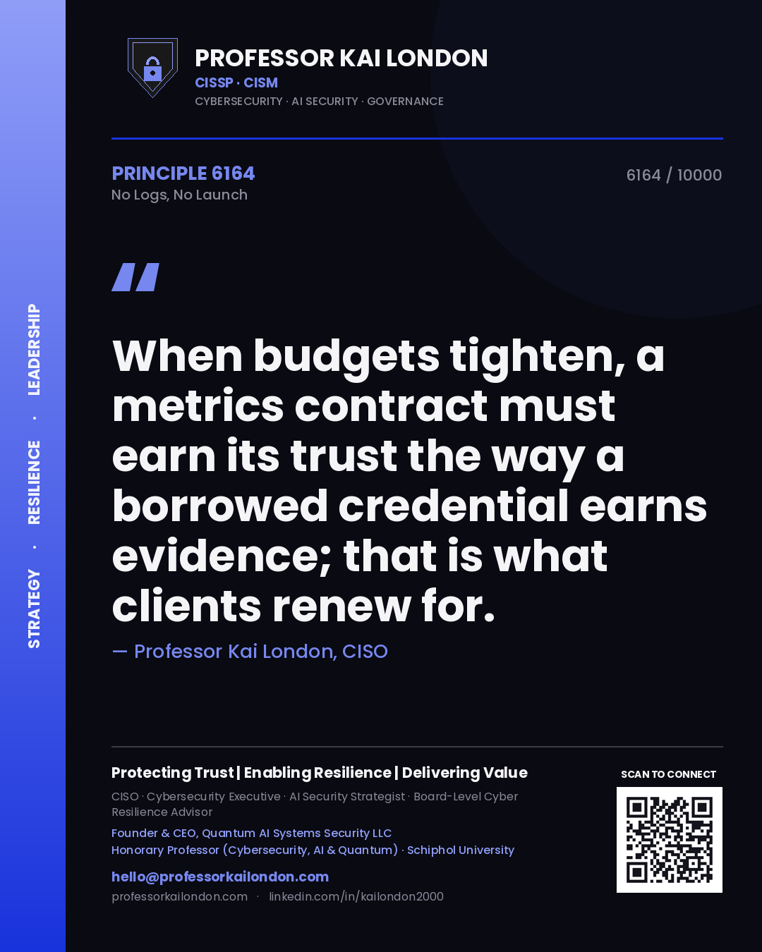 Professor Kai London principle 6164: When budgets tighten, a metrics contract must earn its trust the way a borrowed credential earns evidence; that is what clients renew for.