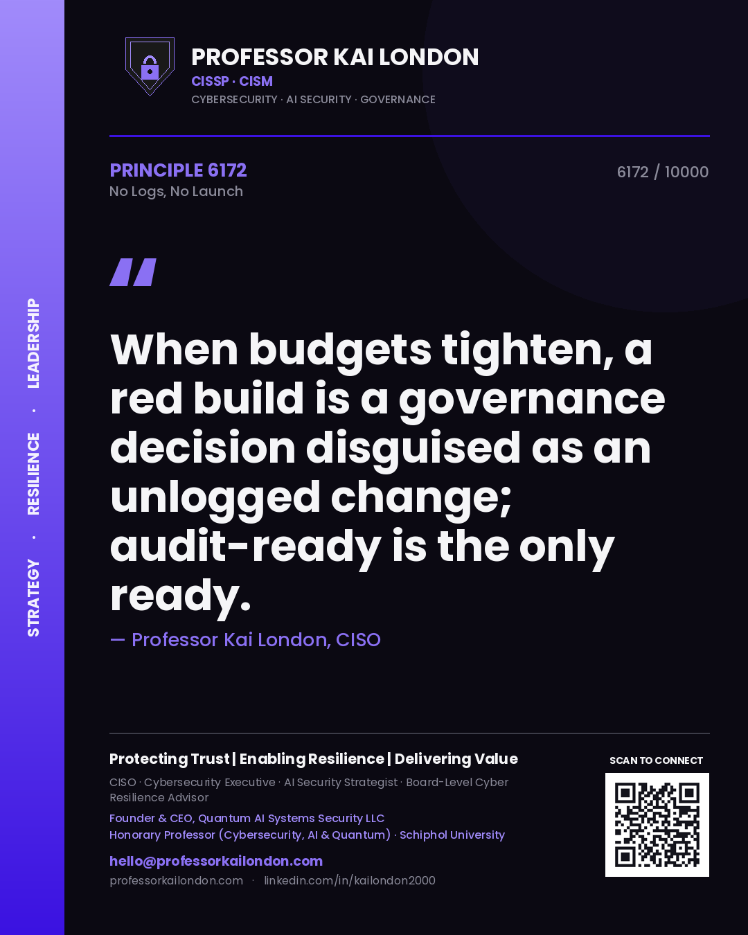Professor Kai London principle 6172: When budgets tighten, a red build is a governance decision disguised as an unlogged change; audit-ready is the only ready.