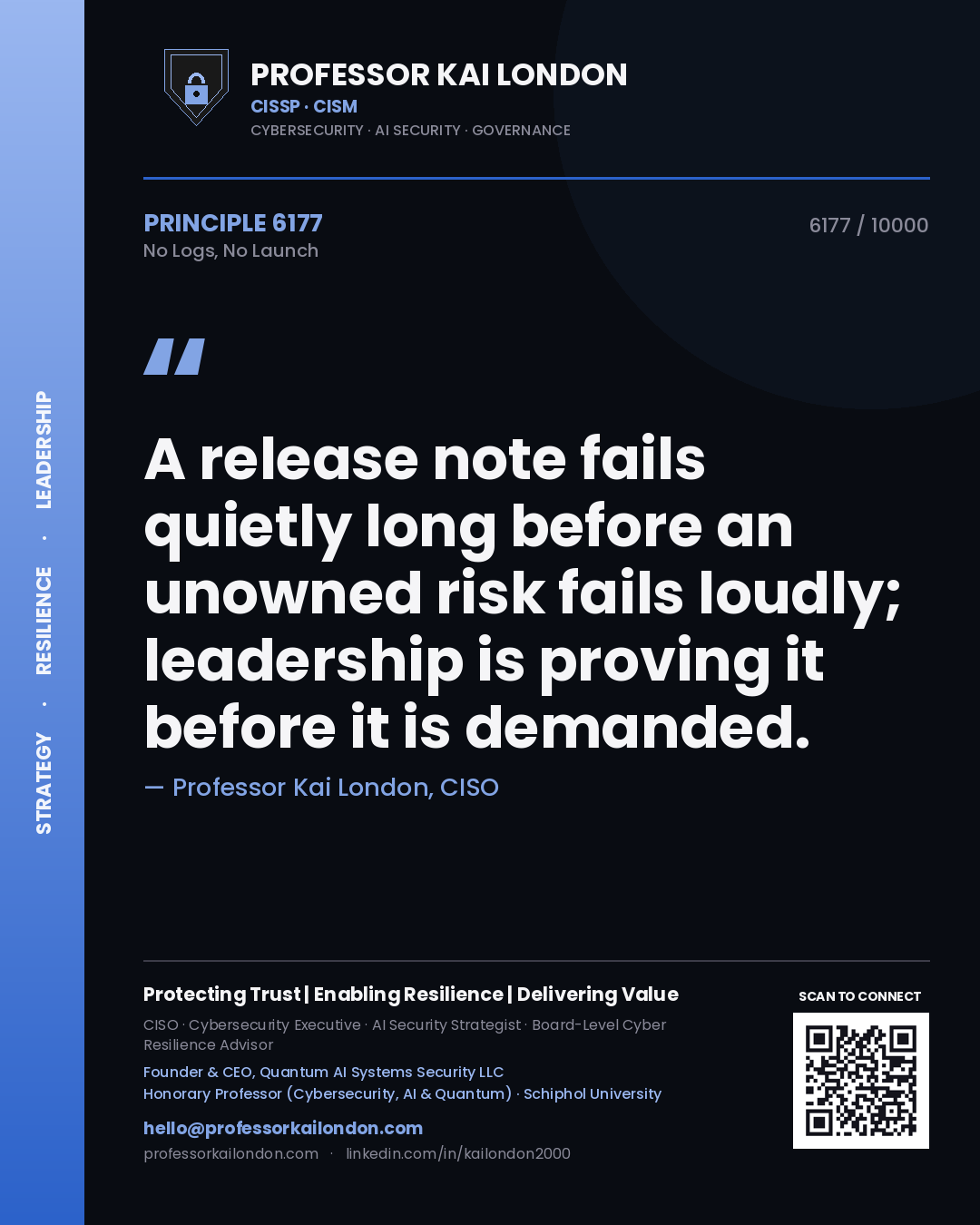 Quote card by Professor Kai London reading 'A release note fails quietly long before an unowned risk fails loudly; leadership is proving it before it is demanded.'. From the book No Logs, No Launch.