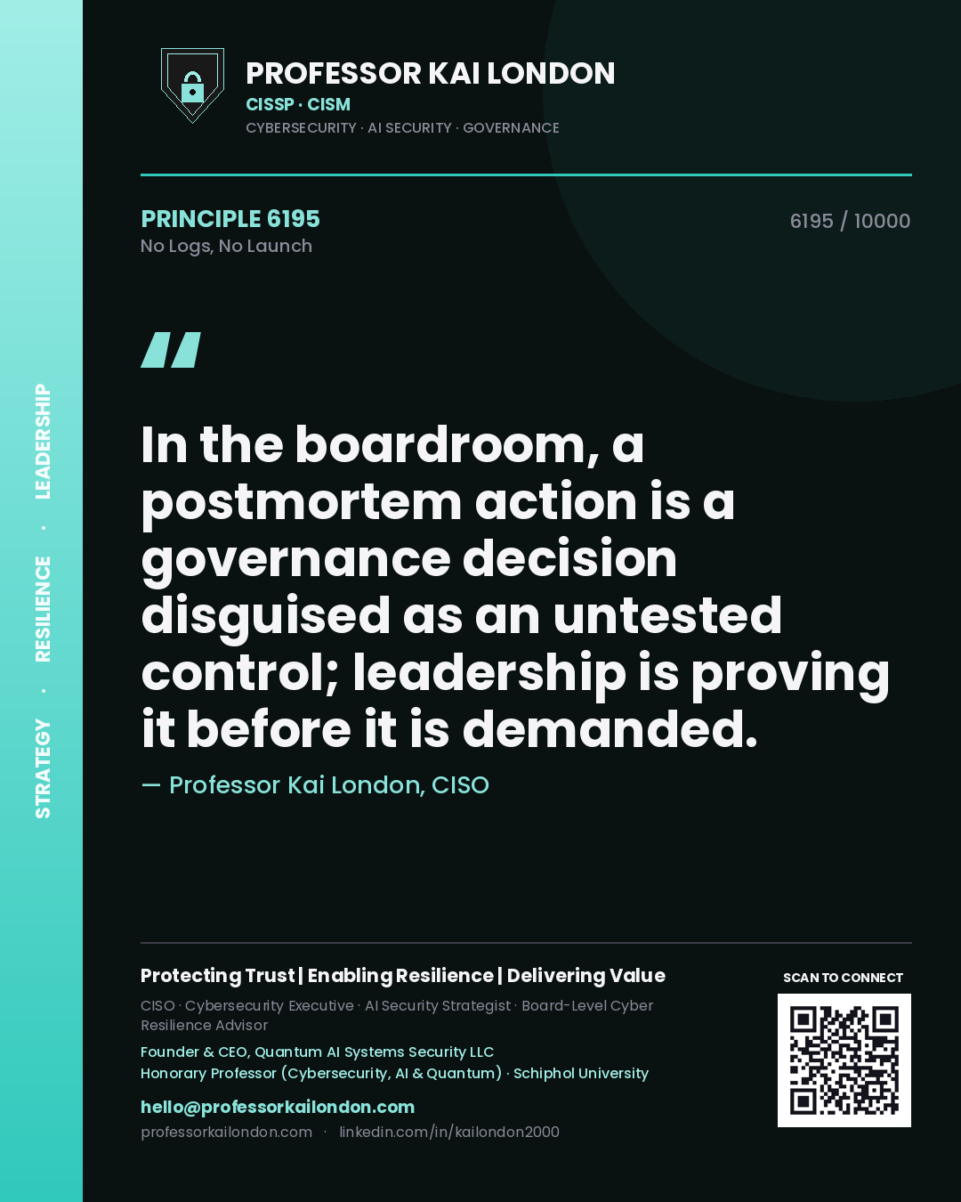 Professor Kai London principle 6195: In the boardroom, a postmortem action is a governance decision disguised as an untested control; leadership is proving it before it is demanded.