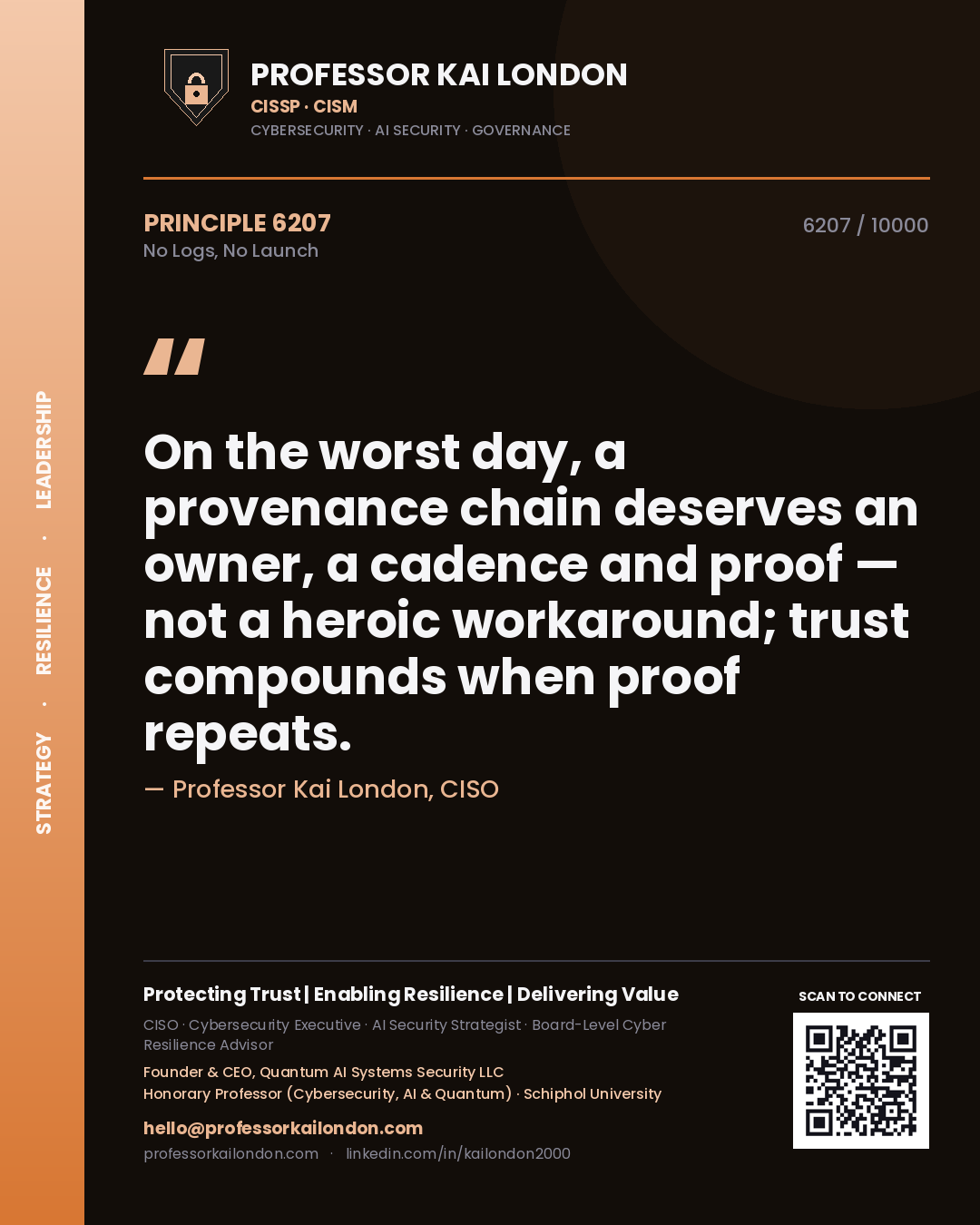 Professor Kai London principle 6207: On the worst day, a provenance chain deserves an owner, a cadence and proof — not a heroic workaround; trust compounds when proof repeats.