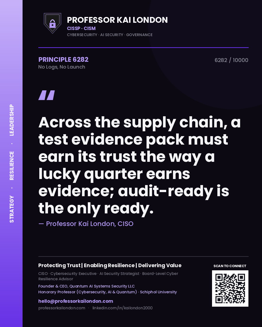 Quote card by Professor Kai London reading 'Across the supply chain, a test evidence pack must earn its trust the way a lucky quarter earns evidence; audit-ready is the only ready.'. From the book No Logs, No Launch.