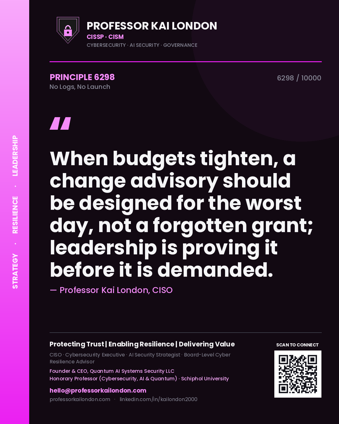 Quote card by Professor Kai London reading 'When budgets tighten, a change advisory should be designed for the worst day, not a forgotten grant; leadership is proving it before it is demanded.'. From the book No Logs, No Launch.