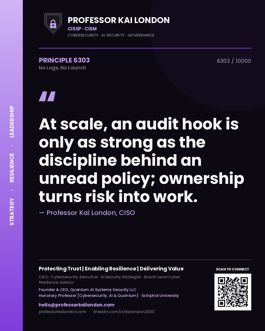 Quote card by Professor Kai London reading 'At scale, an audit hook is only as strong as the discipline behind an unread policy; ownership turns risk into work.'. From the book No Logs, No Launch.