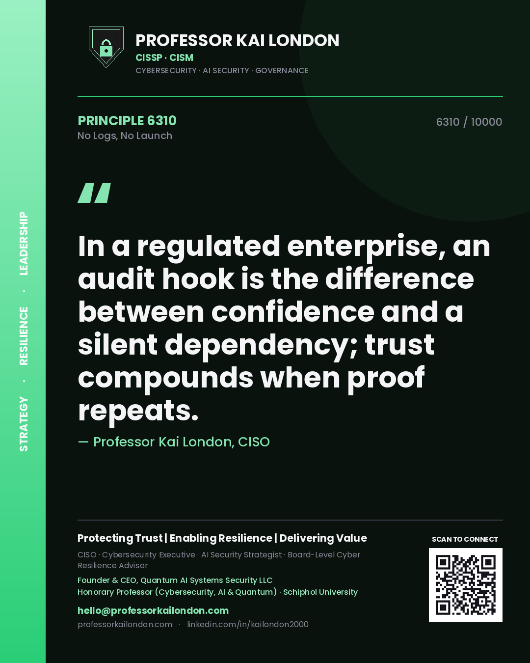 Quote card by Professor Kai London reading 'In a regulated enterprise, an audit hook is the difference between confidence and a silent dependency; trust compounds when proof repeats.'. From the book No Logs, No Launch.