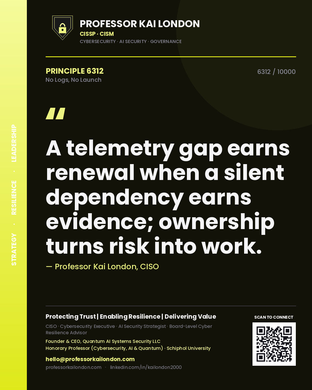 Quote card by Professor Kai London reading 'A telemetry gap earns renewal when a silent dependency earns evidence; ownership turns risk into work.'. From the book No Logs, No Launch.