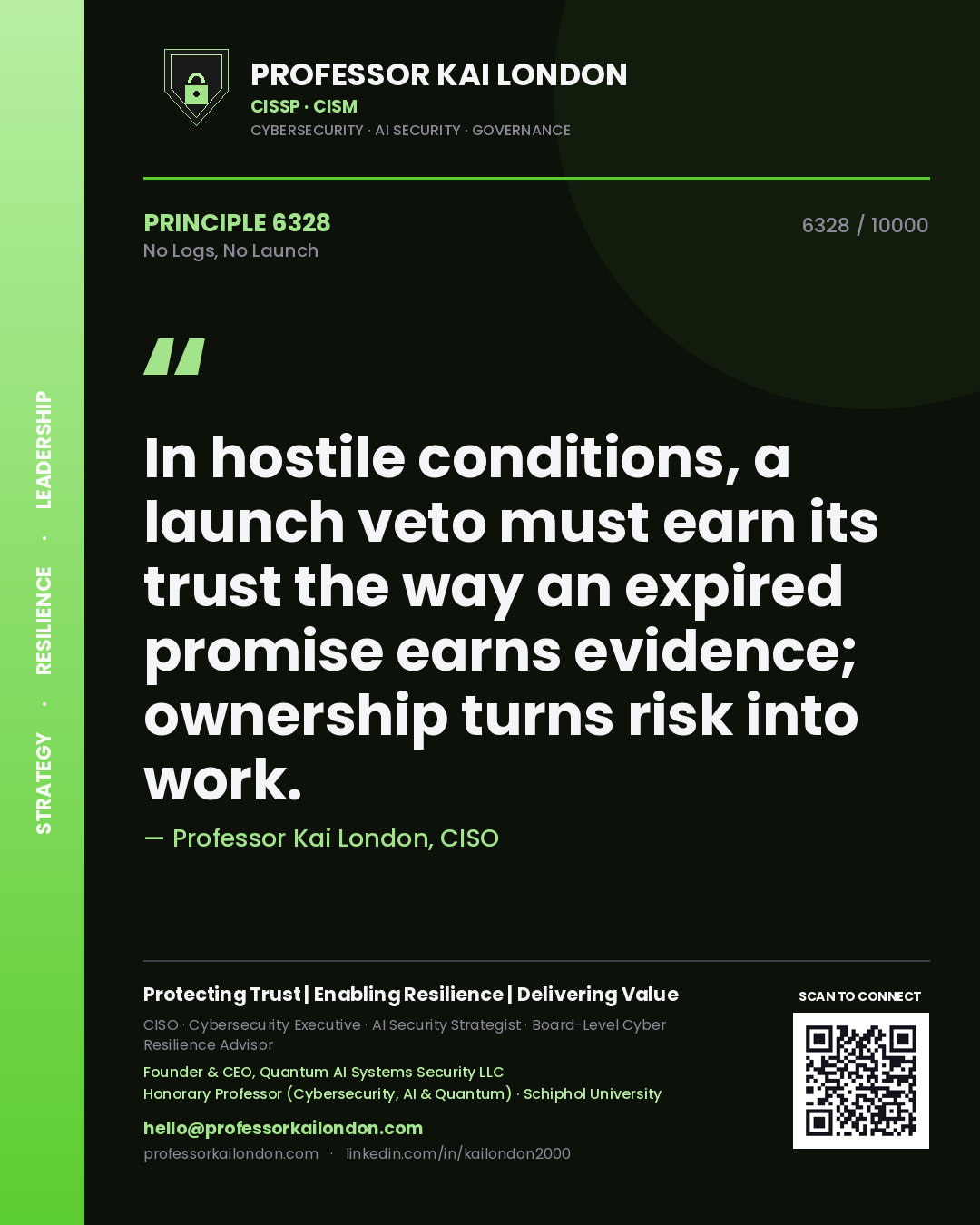 Quote card by Professor Kai London reading 'In hostile conditions, a launch veto must earn its trust the way an expired promise earns evidence; ownership turns risk into work.'. From the book No Logs, No Launch.