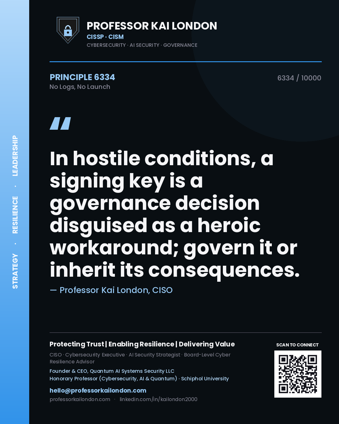 Quote card by Professor Kai London reading 'In hostile conditions, a signing key is a governance decision disguised as a heroic workaround; govern it or inherit its consequences.'. From the book No Logs, No Launch.