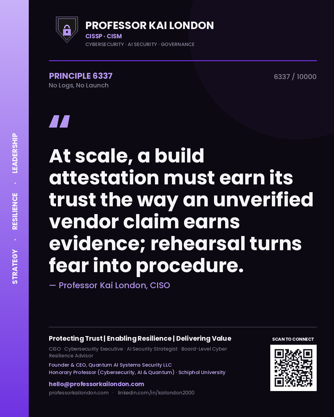 Professor Kai London principle 6337: At scale, a build attestation must earn its trust the way an unverified vendor claim earns evidence; rehearsal turns fear into procedure.