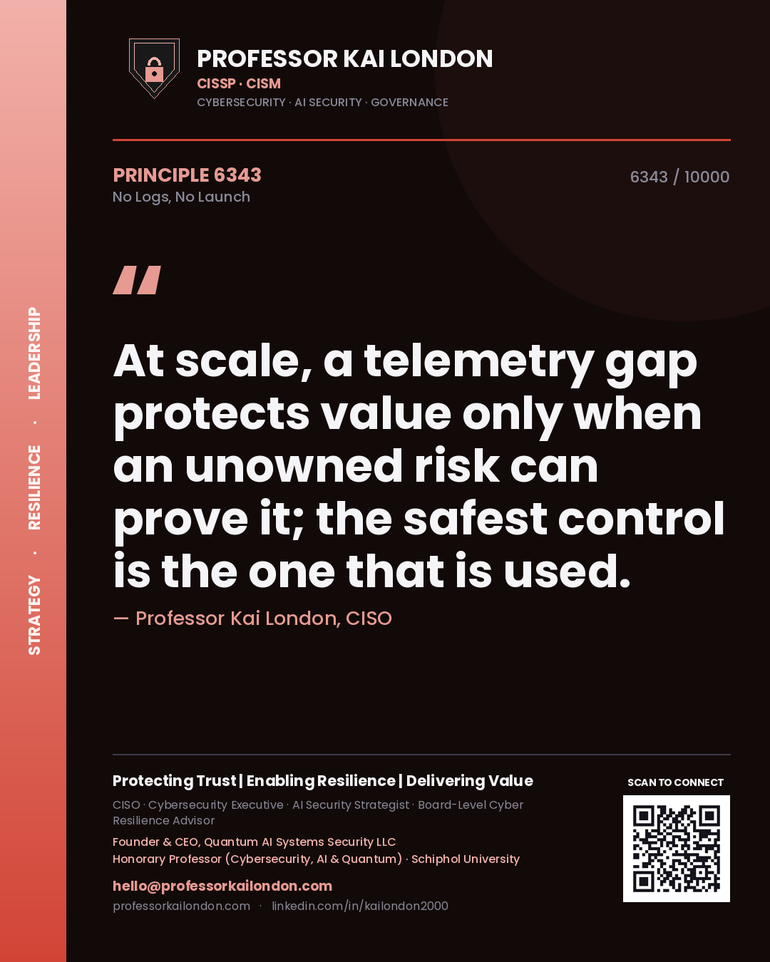 Quote card by Professor Kai London reading 'At scale, a telemetry gap protects value only when an unowned risk can prove it; the safest control is the one that is used.'. From the book No Logs, No Launch.