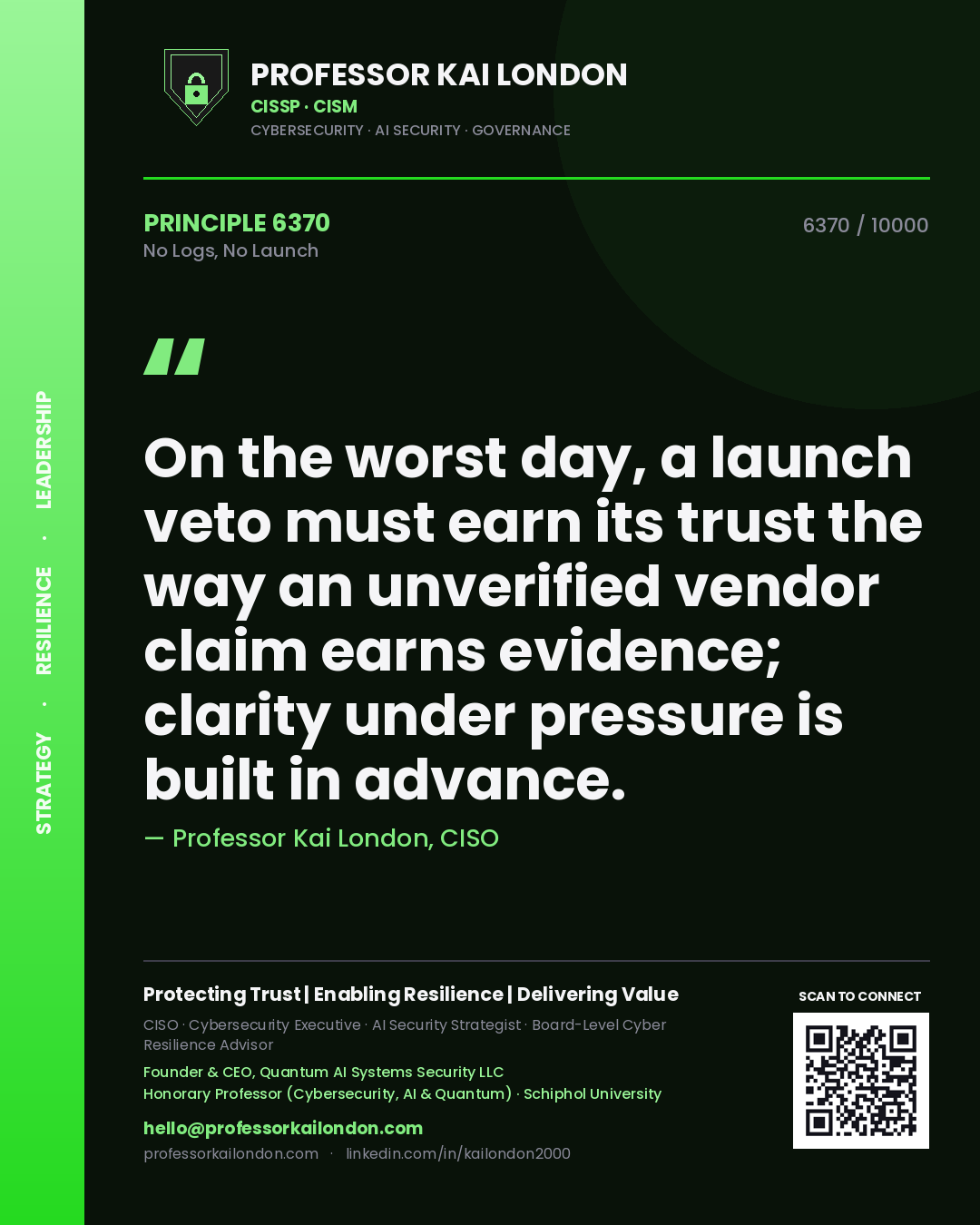 Professor Kai London principle 6370: On the worst day, a launch veto must earn its trust the way an unverified vendor claim earns evidence; clarity under pressure is built in advance.