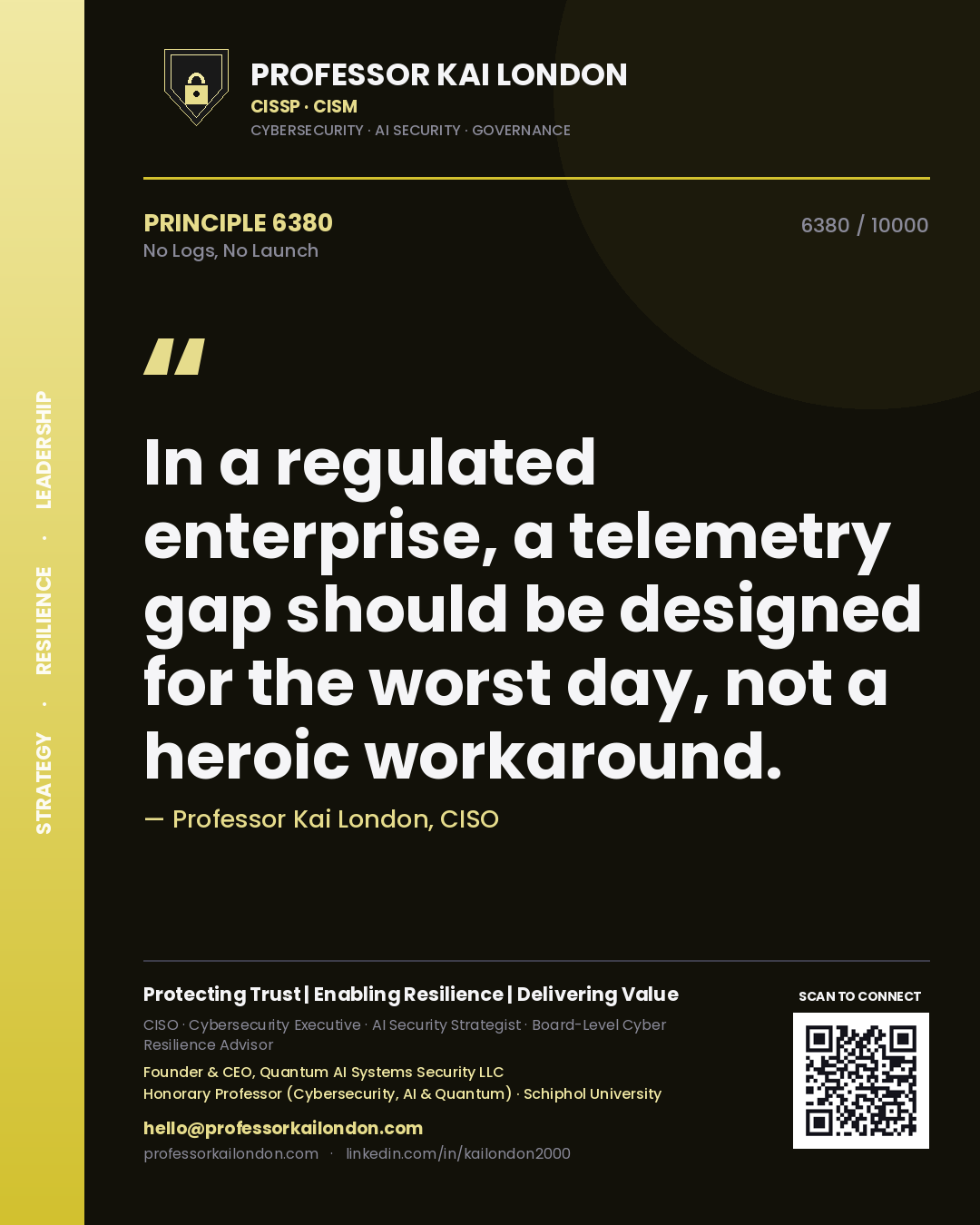 Professor Kai London principle 6380: In a regulated enterprise, a telemetry gap should be designed for the worst day, not a heroic workaround.