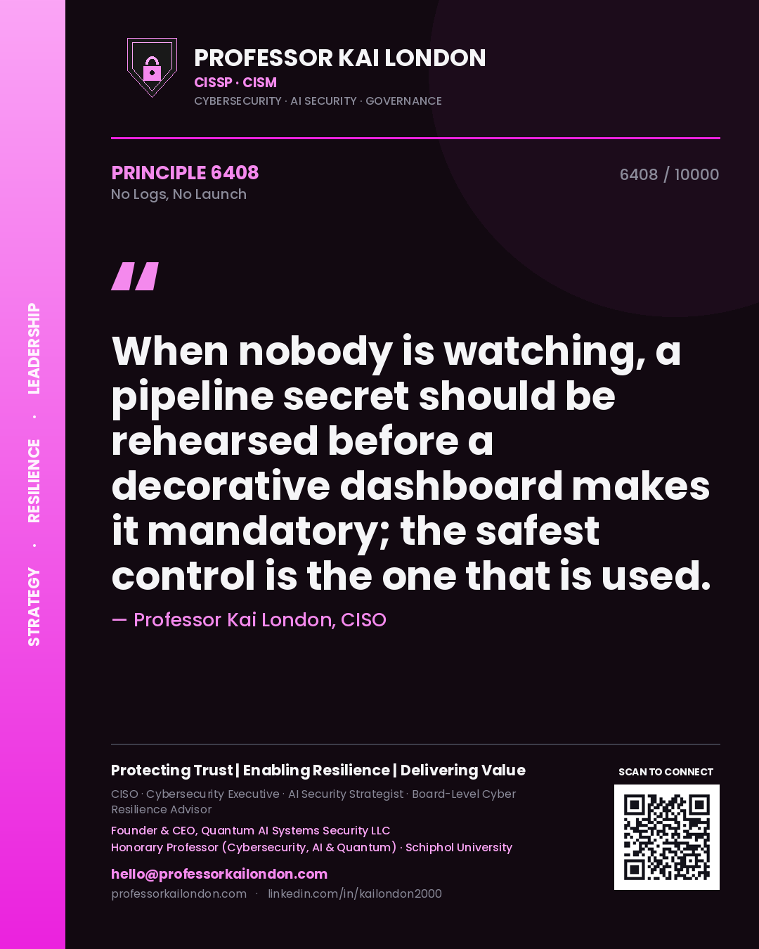 Professor Kai London principle 6408: When nobody is watching, a pipeline secret should be rehearsed before a decorative dashboard makes it mandatory; the safest control is the one that is used.