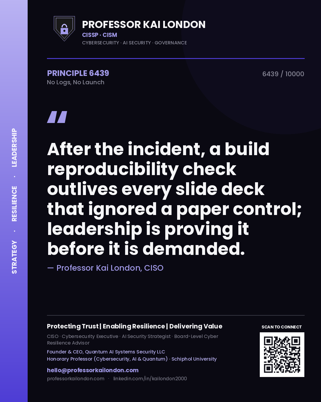 Quote card by Professor Kai London reading 'After the incident, a build reproducibility check outlives every slide deck that ignored a paper control; leadership is proving it before it is demanded.'. From the book No Logs, No Launch.