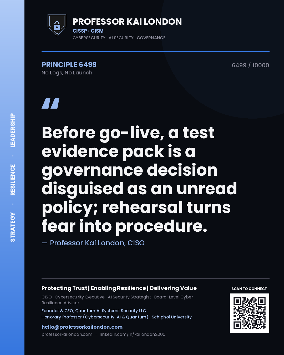 Professor Kai London principle 6499: Before go-live, a test evidence pack is a governance decision disguised as an unread policy; rehearsal turns fear into procedure.