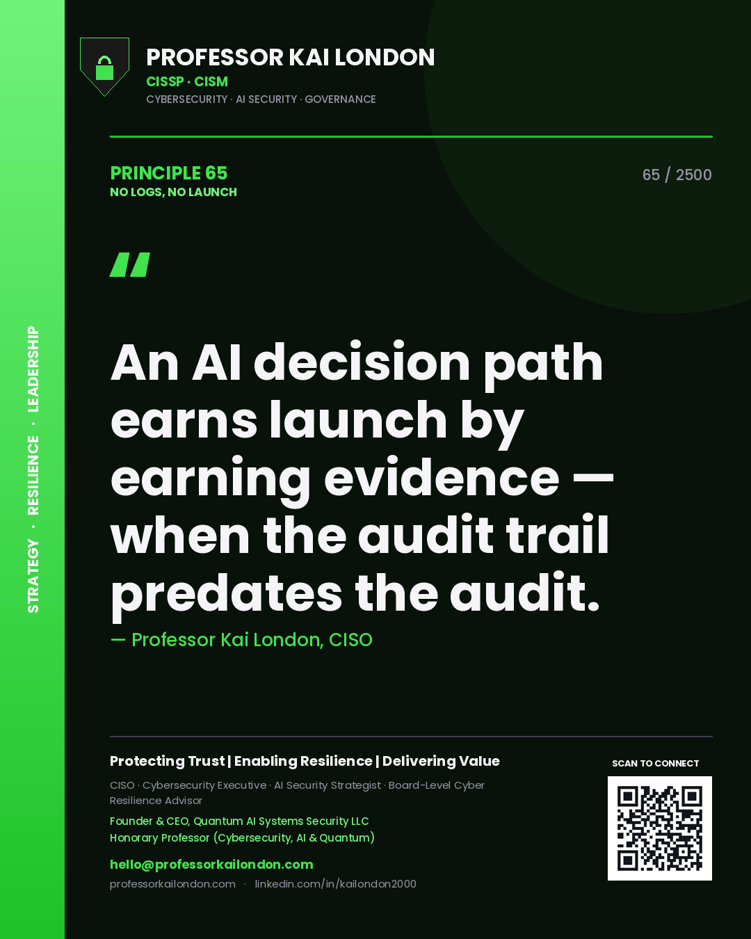 Quote card by Professor Kai London reading 'An AI decision path earns launch by earning evidence — when the audit trail predates the audit.'. From the book No Logs, No Launch.