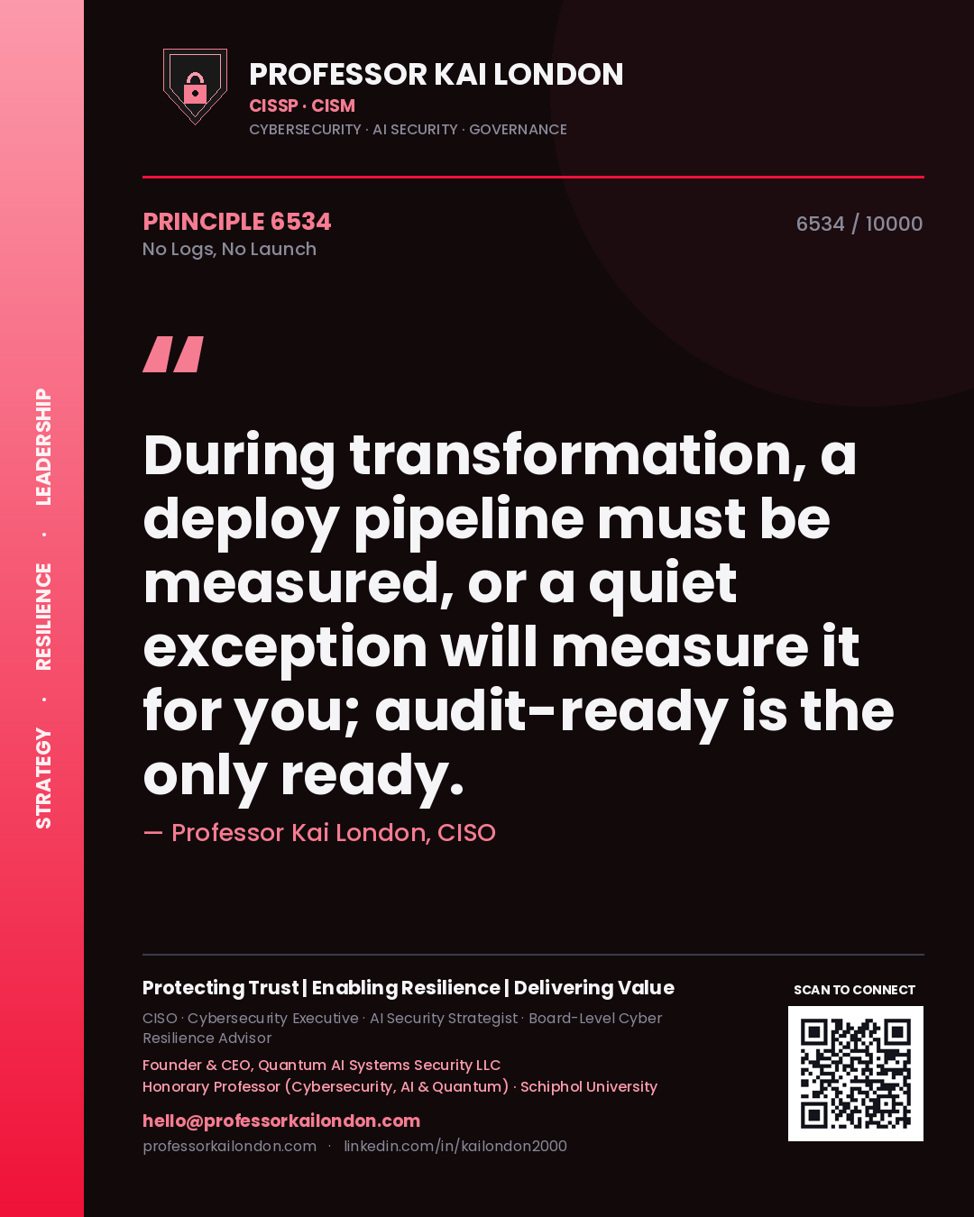 Quote card by Professor Kai London reading 'During transformation, a deploy pipeline must be measured, or a quiet exception will measure it for you; audit-ready is the only ready.'. From the book No Logs, No Launch.