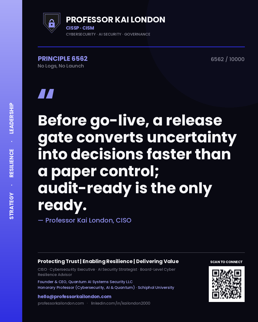 Quote card by Professor Kai London reading 'Before go-live, a release gate converts uncertainty into decisions faster than a paper control; audit-ready is the only ready.'. From the book No Logs, No Launch.
