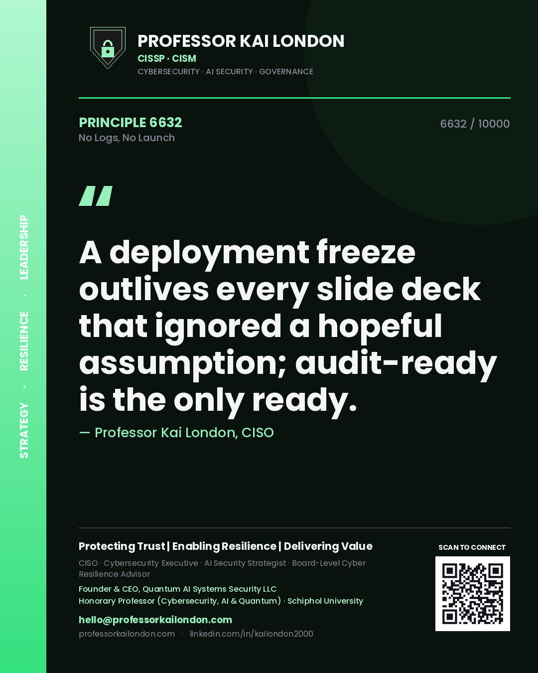 Quote card by Professor Kai London reading 'A deployment freeze outlives every slide deck that ignored a hopeful assumption; audit-ready is the only ready.'. From the book No Logs, No Launch.