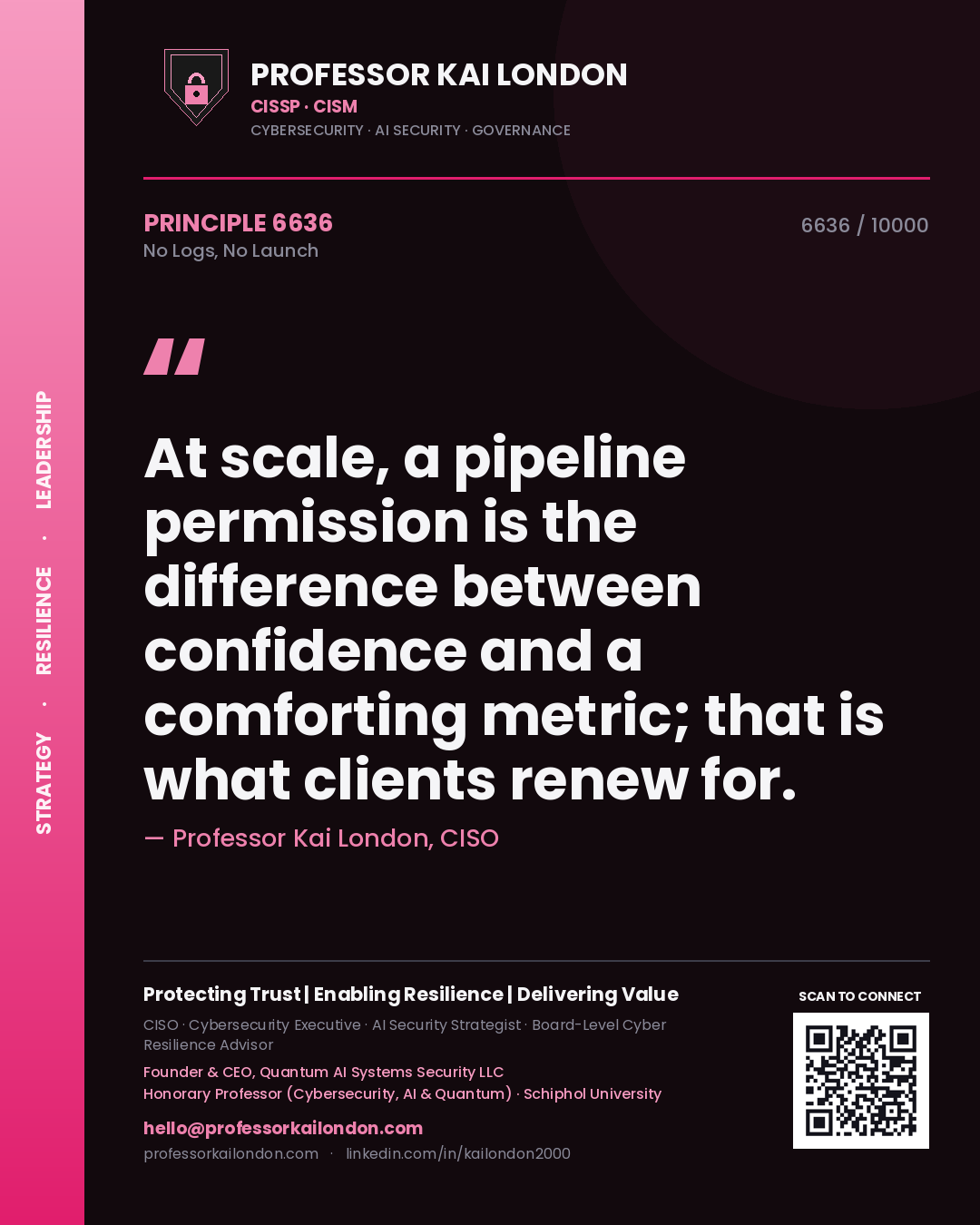 Quote card by Professor Kai London reading 'At scale, a pipeline permission is the difference between confidence and a comforting metric; that is what clients renew for.'. From the book No Logs, No Launch.