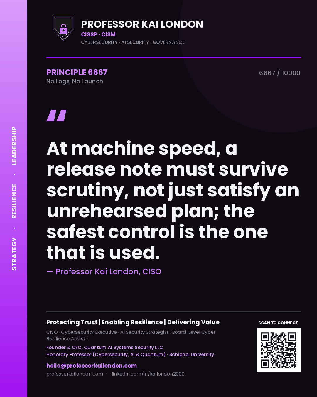 Quote card by Professor Kai London reading 'At machine speed, a release note must survive scrutiny, not just satisfy an unrehearsed plan; the safest control is the one that is used.'. From the book No Logs, No Launch.