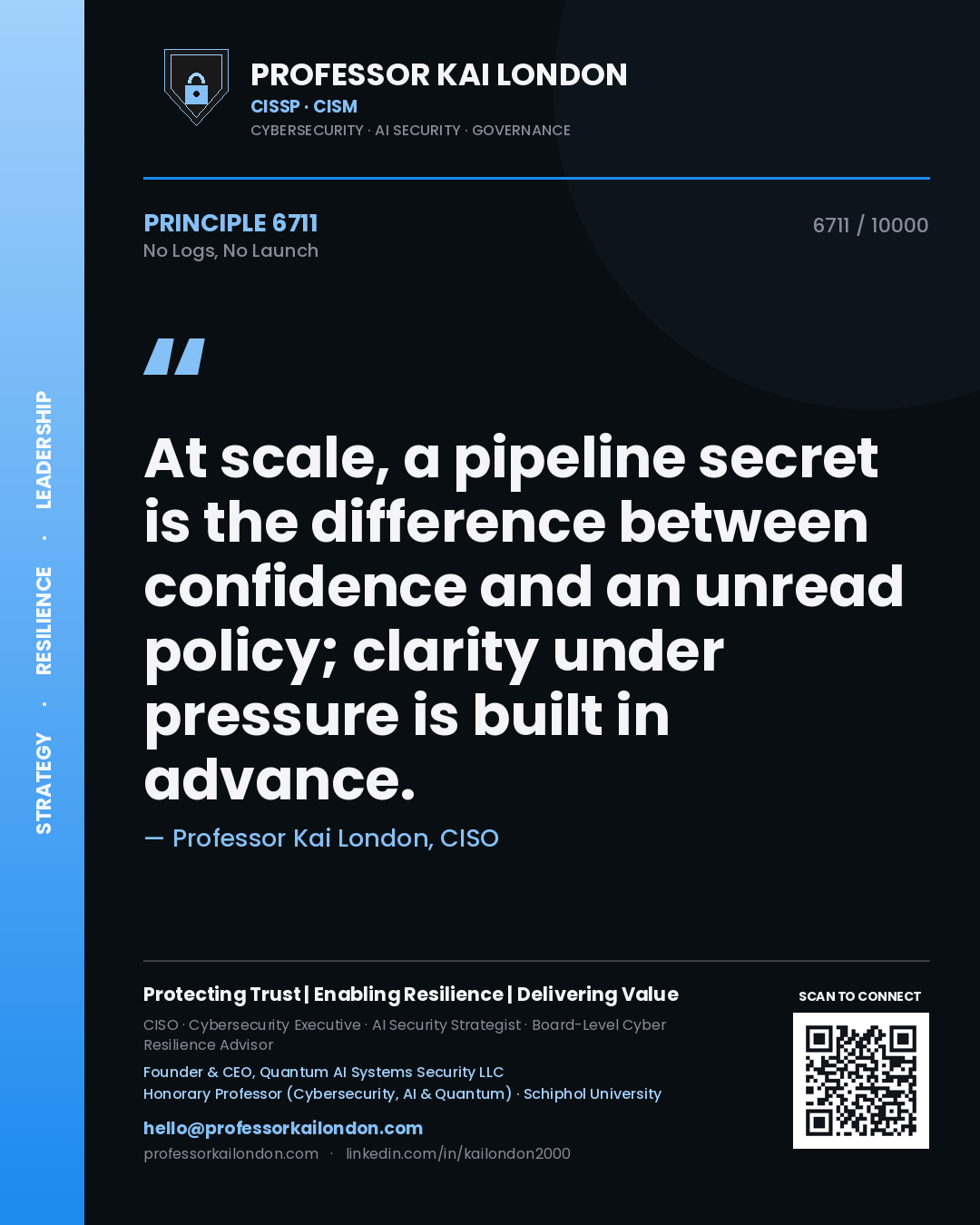 Quote card by Professor Kai London reading 'At scale, a pipeline secret is the difference between confidence and an unread policy; clarity under pressure is built in advance.'. From the book No Logs, No Launch.