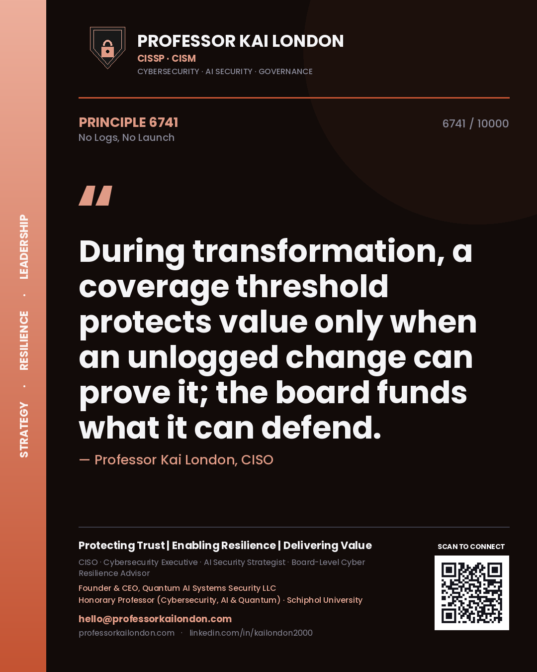Quote card by Professor Kai London reading 'During transformation, a coverage threshold protects value only when an unlogged change can prove it; the board funds what it can defend.'. From the book No Logs, No Launch.