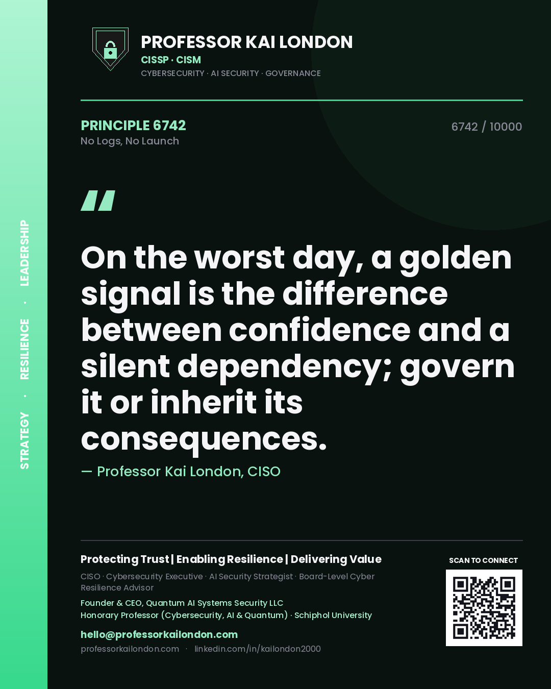 Quote card by Professor Kai London reading 'On the worst day, a golden signal is the difference between confidence and a silent dependency; govern it or inherit its consequences.'. From the book No Logs, No Launch.