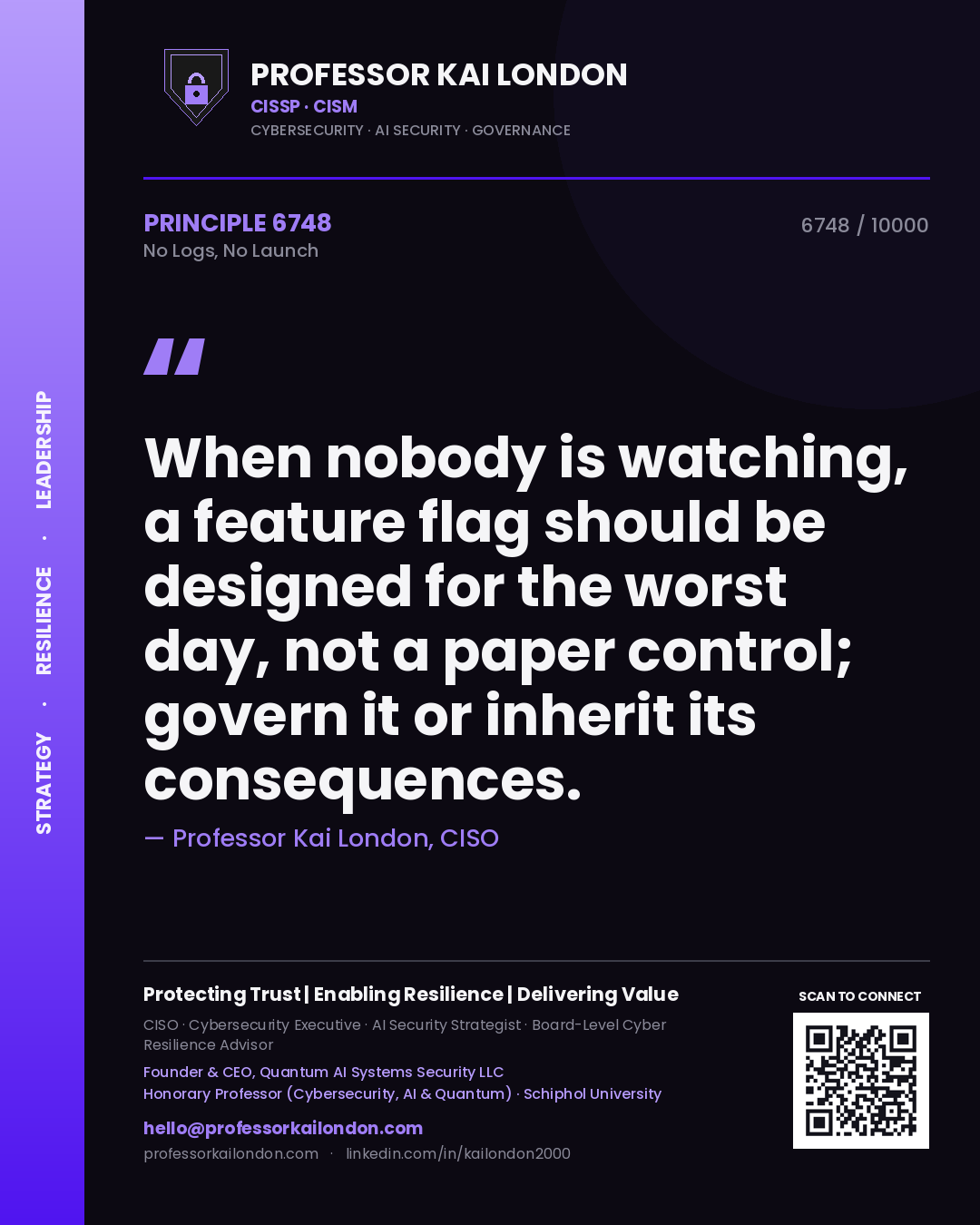 Professor Kai London principle 6748: When nobody is watching, a feature flag should be designed for the worst day, not a paper control; govern it or inherit its consequences.