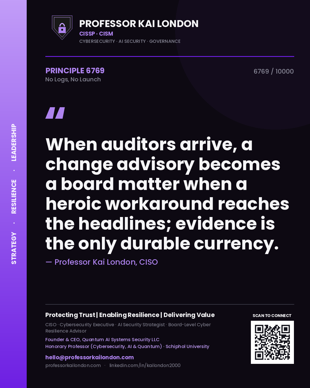 Professor Kai London principle 6769: When auditors arrive, a change advisory becomes a board matter when a heroic workaround reaches the headlines; evidence is the only durable currency.