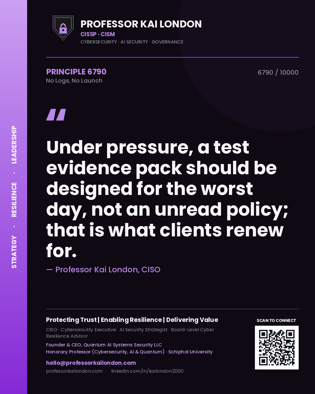 Quote card by Professor Kai London reading 'Under pressure, a test evidence pack should be designed for the worst day, not an unread policy; that is what clients renew for.'. From the book No Logs, No Launch.
