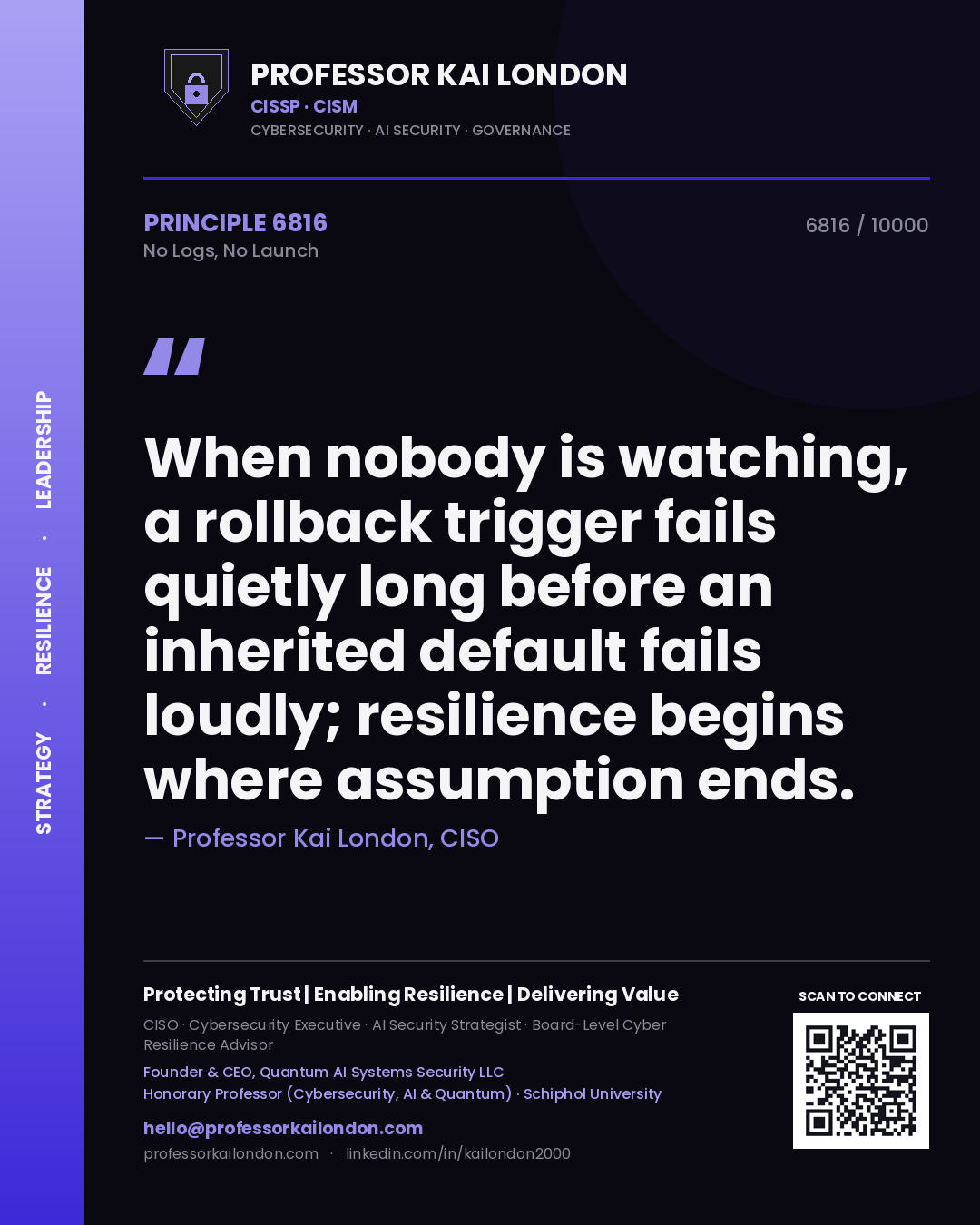 Professor Kai London principle 6816: When nobody is watching, a rollback trigger fails quietly long before an inherited default fails loudly; resilience begins where assumption ends.